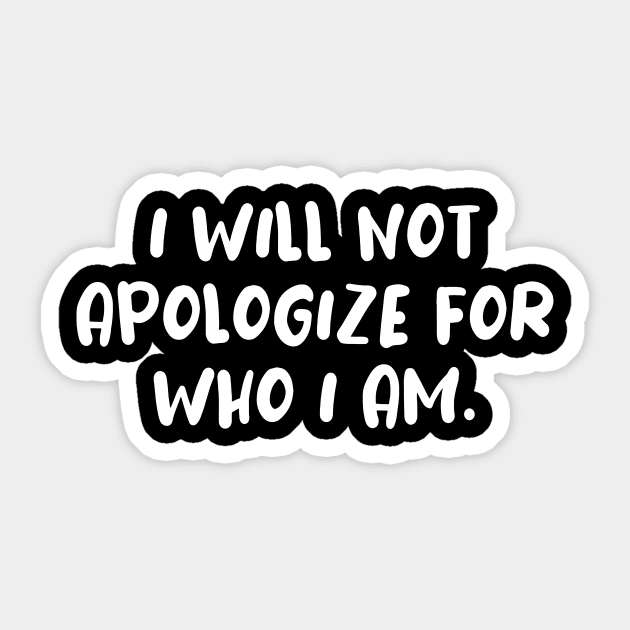 I will not apologize self confidence tshirt Sticker by MotivationTshirt